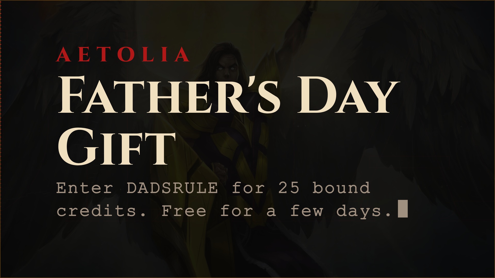 Aetolia Father's Day promotion: enter DADSRULE for 25 bound credits