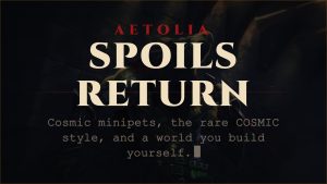 Aetolia Spoils of Creation promotion July 2026   cosmic minipets COSMIC style scrolls and artifacts